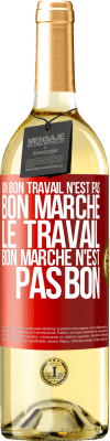 29,95 € Envoi gratuit | Vin blanc Édition WHITE Un bon travail n'est pas bon marché. Le travail bon marché n'est pas bon Étiquette Rouge. Étiquette personnalisable Vin jeune Récolte 2025 Verdejo
