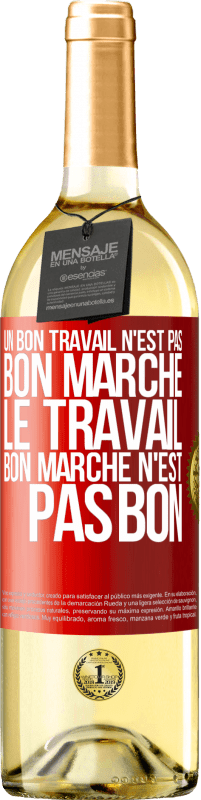 29,95 € Envoi gratuit | Vin blanc Édition WHITE Un bon travail n'est pas bon marché. Le travail bon marché n'est pas bon Étiquette Rouge. Étiquette personnalisable Vin jeune Récolte 2024 Verdejo