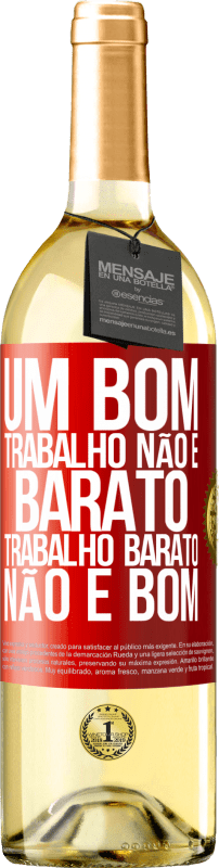 29,95 € Envio grátis | Vinho branco Edição WHITE Um bom trabalho não é barato. Trabalho barato não é bom Etiqueta Vermelha. Etiqueta personalizável Vinho jovem Colheita 2024 Verdejo