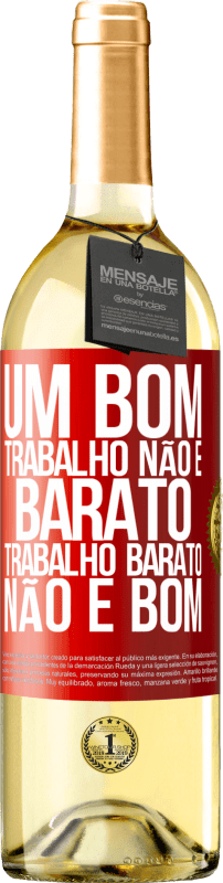 29,95 € Envio grátis | Vinho branco Edição WHITE Um bom trabalho não é barato. Trabalho barato não é bom Etiqueta Vermelha. Etiqueta personalizável Vinho jovem Colheita 2025 Verdejo