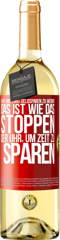 29,95 € Kostenloser Versand | Weißwein WHITE Ausgabe Hört auf, fürs Geldsparen zu werben. Das ist wie das Stoppen der Uhr, um Zeit zu sparen Rote Markierung. Anpassbares Etikett Junger Wein Ernte 2024 Verdejo