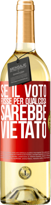 29,95 € Spedizione Gratuita | Vino bianco Edizione WHITE Se il voto fosse per qualcosa sarebbe vietato Etichetta Rossa. Etichetta personalizzabile Vino giovane Raccogliere 2024 Verdejo