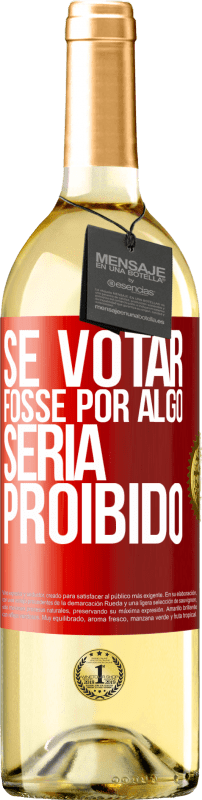 29,95 € Envio grátis | Vinho branco Edição WHITE Se votar fosse por algo, seria proibido Etiqueta Vermelha. Etiqueta personalizável Vinho jovem Colheita 2024 Verdejo