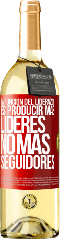 29,95 € Envío gratis | Vino Blanco Edición WHITE La función del liderazgo es producir más líderes, no más seguidores Etiqueta Roja. Etiqueta personalizable Vino joven Cosecha 2024 Verdejo