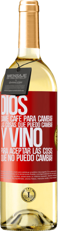 29,95 € Envío gratis | Vino Blanco Edición WHITE Dios, dame café para cambiar las cosas que puedo cambiar, y vino para aceptar las cosas que no puedo cambiar Etiqueta Roja. Etiqueta personalizable Vino joven Cosecha 2024 Verdejo