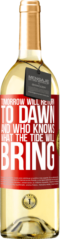 29,95 € Бесплатная доставка | Белое вино Издание WHITE Завтра вернется на рассвет, и кто знает, что принесет прилив Красная метка. Настраиваемая этикетка Молодое вино Урожай 2023 Verdejo