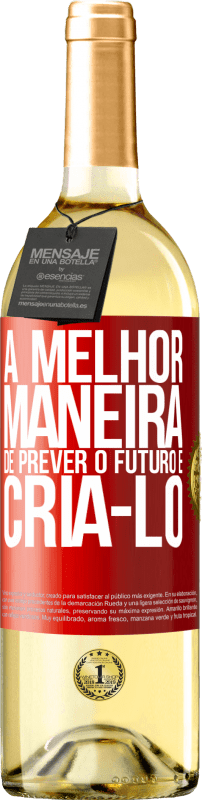 29,95 € Envio grátis | Vinho branco Edição WHITE A melhor maneira de prever o futuro é criá-lo Etiqueta Vermelha. Etiqueta personalizável Vinho jovem Colheita 2024 Verdejo