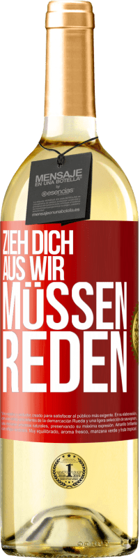 29,95 € Kostenloser Versand | Weißwein WHITE Ausgabe Zieh dich aus, wir müssen reden Rote Markierung. Anpassbares Etikett Junger Wein Ernte 2024 Verdejo