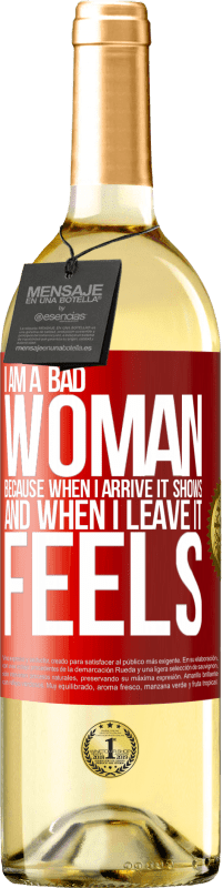 29,95 € Free Shipping | White Wine WHITE Edition I am a bad woman, because when I arrive it shows, and when I leave it feels Red Label. Customizable label Young wine Harvest 2023 Verdejo
