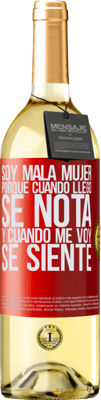 29,95 € Envío gratis | Vino Blanco Edición WHITE Soy mala mujer, porque cuando llego se nota, y cuando me voy se siente Etiqueta Roja. Etiqueta personalizable Vino joven Cosecha 2024 Verdejo