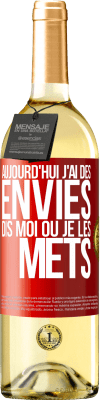 29,95 € Envoi gratuit | Vin blanc Édition WHITE Aujourd'hui j'ai des envies. Dis moi où je les mets Étiquette Rouge. Étiquette personnalisable Vin jeune Récolte 2025 Verdejo