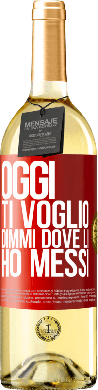 29,95 € Spedizione Gratuita | Vino bianco Edizione WHITE Oggi ti voglio. Dimmi dove li ho messi Etichetta Rossa. Etichetta personalizzabile Vino giovane Raccogliere 2025 Verdejo