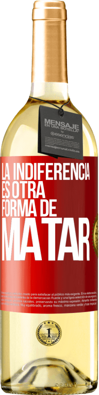 29,95 € Envío gratis | Vino Blanco Edición WHITE La indiferencia es otra forma de matar Etiqueta Roja. Etiqueta personalizable Vino joven Cosecha 2023 Verdejo