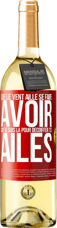 29,95 € Envoi gratuit | Vin blanc Édition WHITE Que le vent aille se faire avoir, car je suis là pour décoiffer tes ailes Étiquette Rouge. Étiquette personnalisable Vin jeune Récolte 2024 Verdejo