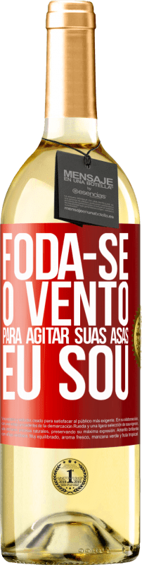 29,95 € Envio grátis | Vinho branco Edição WHITE Foda-se o vento, para agitar suas asas, eu sou Etiqueta Vermelha. Etiqueta personalizável Vinho jovem Colheita 2024 Verdejo