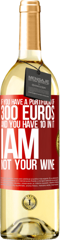 29,95 € 免费送货 | 白葡萄酒 WHITE版 如果您有300欧元的投资组合，但其中有10个，我不是您的酒 红色标签. 可自定义的标签 青年酒 收成 2023 Verdejo