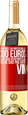 29,95 € Envoi gratuit | Vin blanc Édition WHITE Si vous avez un portefeuille de 300 euros et que vous n'en portez que 10 je ne suis pas votre vin Étiquette Rouge. Étiquette personnalisable Vin jeune Récolte 2024 Verdejo