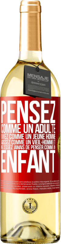 29,95 € Envoi gratuit | Vin blanc Édition WHITE Pensez comme un adulte, vivez comme un jeune homme, agissez comme un vieil- homme et ne cessez jamais de penser comme un enfant Étiquette Rouge. Étiquette personnalisable Vin jeune Récolte 2024 Verdejo