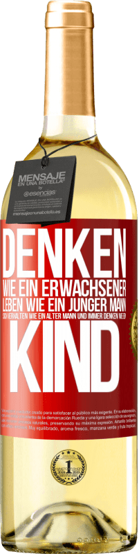 29,95 € Kostenloser Versand | Weißwein WHITE Ausgabe Denken wie ein Erwachsener, leben wie ein junger Mann, sich verhalten wie ein alter Mann und immer denken wie ein Kind Rote Markierung. Anpassbares Etikett Junger Wein Ernte 2024 Verdejo