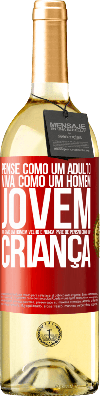 29,95 € Envio grátis | Vinho branco Edição WHITE Pense como um adulto, viva como um homem jovem, aja como um homem velho e nunca pare de pensar como uma criança Etiqueta Vermelha. Etiqueta personalizável Vinho jovem Colheita 2024 Verdejo