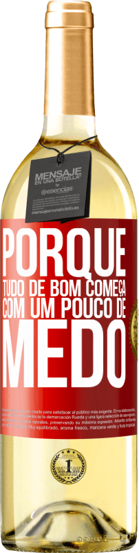 29,95 € Envio grátis | Vinho branco Edição WHITE Porque tudo de bom começa com um pouco de medo Etiqueta Vermelha. Etiqueta personalizável Vinho jovem Colheita 2024 Verdejo