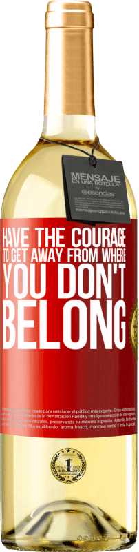 29,95 € Free Shipping | White Wine WHITE Edition Have the courage to get away from where you don't belong Red Label. Customizable label Young wine Harvest 2024 Verdejo