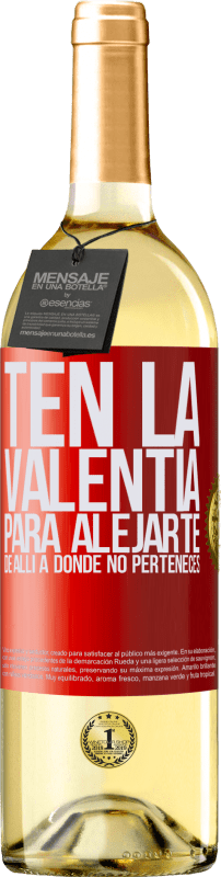 29,95 € Envío gratis | Vino Blanco Edición WHITE Ten la valentía para alejarte de allí a donde no perteneces Etiqueta Roja. Etiqueta personalizable Vino joven Cosecha 2024 Verdejo