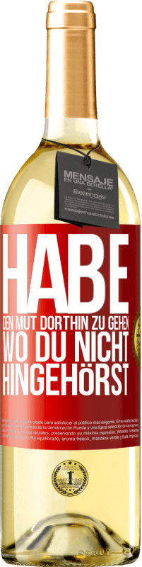 29,95 € Kostenloser Versand | Weißwein WHITE Ausgabe Habe den Mut dorthin zu gehen, wo du nicht hingehörst Rote Markierung. Anpassbares Etikett Junger Wein Ernte 2024 Verdejo