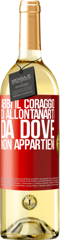 29,95 € Spedizione Gratuita | Vino bianco Edizione WHITE Abbi il coraggio di allontanarti da dove non appartieni Etichetta Rossa. Etichetta personalizzabile Vino giovane Raccogliere 2024 Verdejo