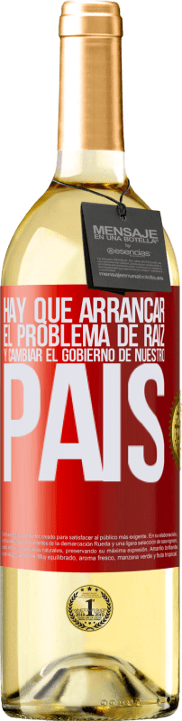 29,95 € Envío gratis | Vino Blanco Edición WHITE Hay que arrancar el problema de raíz, y cambiar el gobierno de nuestro país Etiqueta Roja. Etiqueta personalizable Vino joven Cosecha 2024 Verdejo