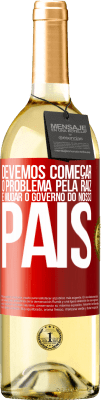 29,95 € Envio grátis | Vinho branco Edição WHITE Devemos começar o problema pela raiz e mudar o governo do nosso país Etiqueta Vermelha. Etiqueta personalizável Vinho jovem Colheita 2025 Verdejo