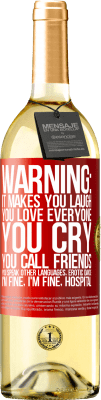 29,95 € Free Shipping | White Wine WHITE Edition Warning: it makes you laugh, you love everyone, you cry, you call friends, you speak other languages, erotic dance, I'm fine Red Label. Customizable label Young wine Harvest 2024 Verdejo