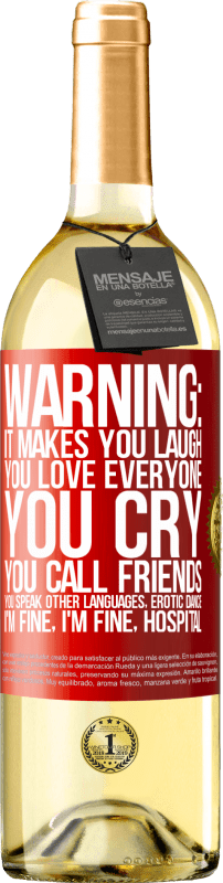 29,95 € Free Shipping | White Wine WHITE Edition Warning: it makes you laugh, you love everyone, you cry, you call friends, you speak other languages, erotic dance, I'm fine Red Label. Customizable label Young wine Harvest 2023 Verdejo