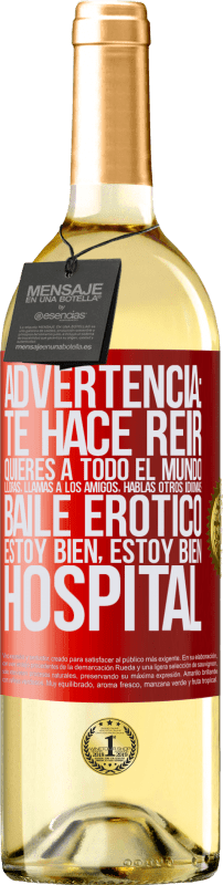 29,95 € Envío gratis | Vino Blanco Edición WHITE Advertencia: te hace reir, quieres a todo el mundo, lloras, llamas a los amigos, hablas otros idiomas, baile erótico, estoy Etiqueta Roja. Etiqueta personalizable Vino joven Cosecha 2024 Verdejo