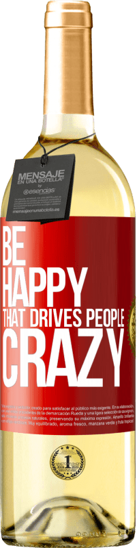 29,95 € Free Shipping | White Wine WHITE Edition Be happy. That drives people crazy Red Label. Customizable label Young wine Harvest 2023 Verdejo