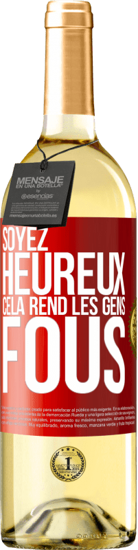 29,95 € Envoi gratuit | Vin blanc Édition WHITE Soyez heureux. Cela rend les gens fous Étiquette Rouge. Étiquette personnalisable Vin jeune Récolte 2024 Verdejo