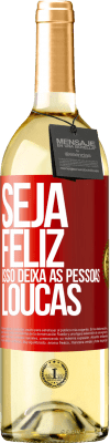 29,95 € Envio grátis | Vinho branco Edição WHITE Seja feliz. Isso deixa as pessoas loucas Etiqueta Vermelha. Etiqueta personalizável Vinho jovem Colheita 2023 Verdejo