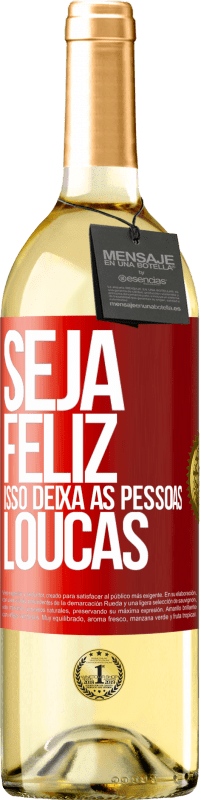 29,95 € Envio grátis | Vinho branco Edição WHITE Seja feliz. Isso deixa as pessoas loucas Etiqueta Vermelha. Etiqueta personalizável Vinho jovem Colheita 2025 Verdejo