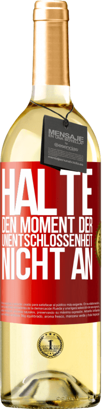 29,95 € Kostenloser Versand | Weißwein WHITE Ausgabe Halte den Moment der Unentschlossenheit nicht an Rote Markierung. Anpassbares Etikett Junger Wein Ernte 2024 Verdejo