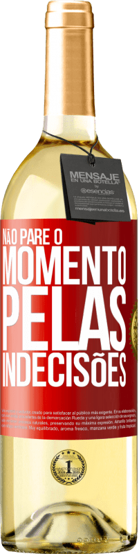 29,95 € Envio grátis | Vinho branco Edição WHITE Não pare o momento pelas indecisões Etiqueta Vermelha. Etiqueta personalizável Vinho jovem Colheita 2024 Verdejo