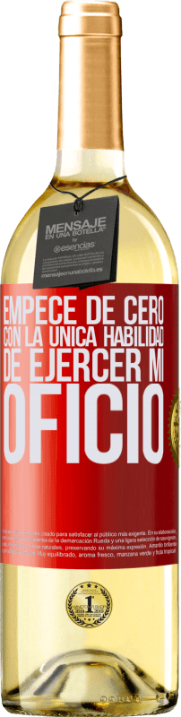 29,95 € Envío gratis | Vino Blanco Edición WHITE Empecé de cero, con la única habilidad de ejercer mi oficio Etiqueta Roja. Etiqueta personalizable Vino joven Cosecha 2024 Verdejo