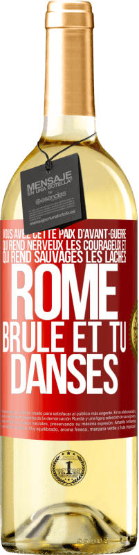 29,95 € Envoi gratuit | Vin blanc Édition WHITE Vous avez cette paix d'avant-guerre qui rend nerveux les courageux et qui rend sauvages les lâches. Rome brûle et tu danses Étiquette Rouge. Étiquette personnalisable Vin jeune Récolte 2024 Verdejo