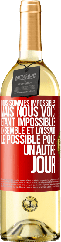 29,95 € Envoi gratuit | Vin blanc Édition WHITE Nous sommes impossibles, mais nous voici, étant impossibles ensemble et laissant le possible pour un autre jour Étiquette Rouge. Étiquette personnalisable Vin jeune Récolte 2024 Verdejo