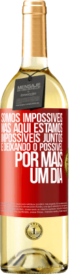 29,95 € Envio grátis | Vinho branco Edição WHITE Somos impossíveis, mas aqui estamos, impossíveis juntos e deixando o possível por mais um dia Etiqueta Vermelha. Etiqueta personalizável Vinho jovem Colheita 2025 Verdejo