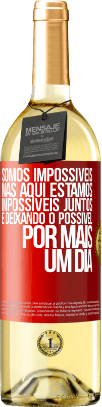 29,95 € Envio grátis | Vinho branco Edição WHITE Somos impossíveis, mas aqui estamos, impossíveis juntos e deixando o possível por mais um dia Etiqueta Vermelha. Etiqueta personalizável Vinho jovem Colheita 2024 Verdejo