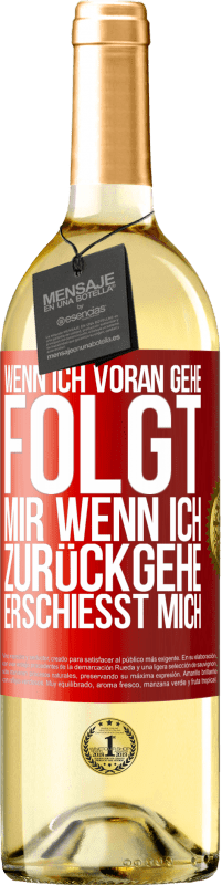 29,95 € Kostenloser Versand | Weißwein WHITE Ausgabe Wenn ich voran gehe, folgt mir, wenn ich zurückgehe, erschießt mich Rote Markierung. Anpassbares Etikett Junger Wein Ernte 2024 Verdejo