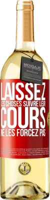 29,95 € Envoi gratuit | Vin blanc Édition WHITE Laissez les choses suivre leur cours, ne les forcez pas Étiquette Rouge. Étiquette personnalisable Vin jeune Récolte 2024 Verdejo