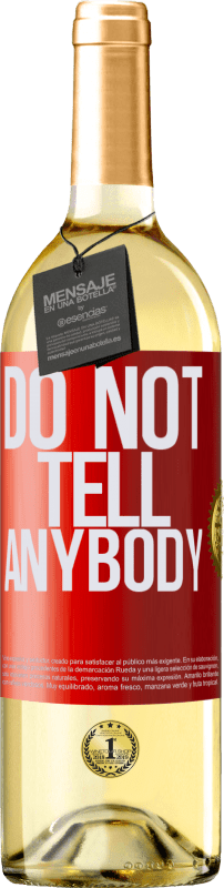 29,95 € Kostenloser Versand | Weißwein WHITE Ausgabe Do not tell anybody Rote Markierung. Anpassbares Etikett Junger Wein Ernte 2025 Verdejo