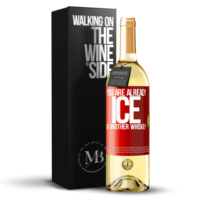 «You are already ice of another whiskey» WHITE Edition