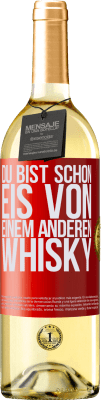 29,95 € Kostenloser Versand | Weißwein WHITE Ausgabe Du bist schon Eis von einem anderen Whisky Rote Markierung. Anpassbares Etikett Junger Wein Ernte 2024 Verdejo